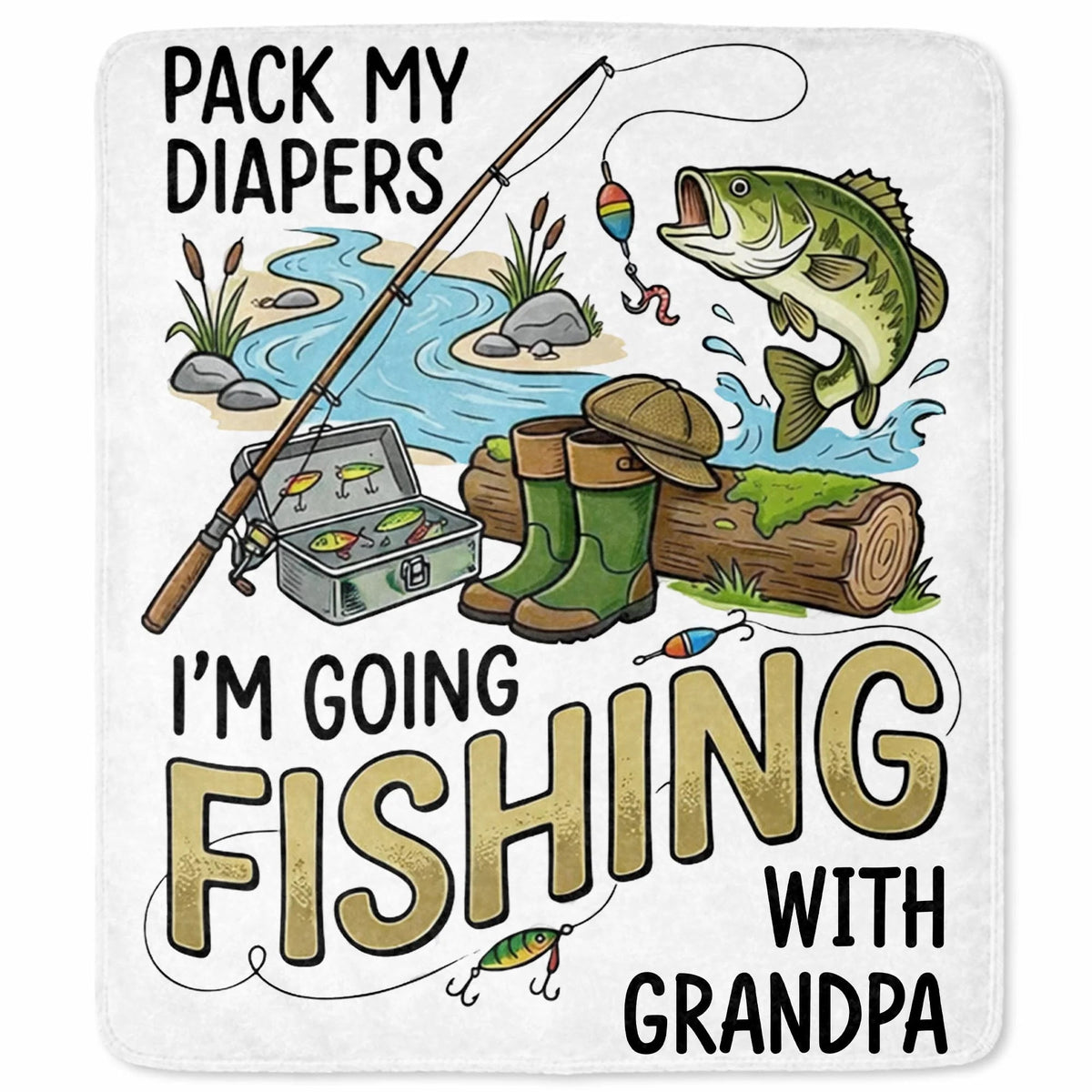 Pack My Diapers I'm Going Fishing With Grandpa - Personalized Blanket Gift for Baby