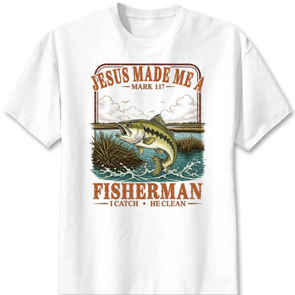 "Jesus Made Me a Fisherman" Shirt - Custom Christian Fishing Graphic Tee