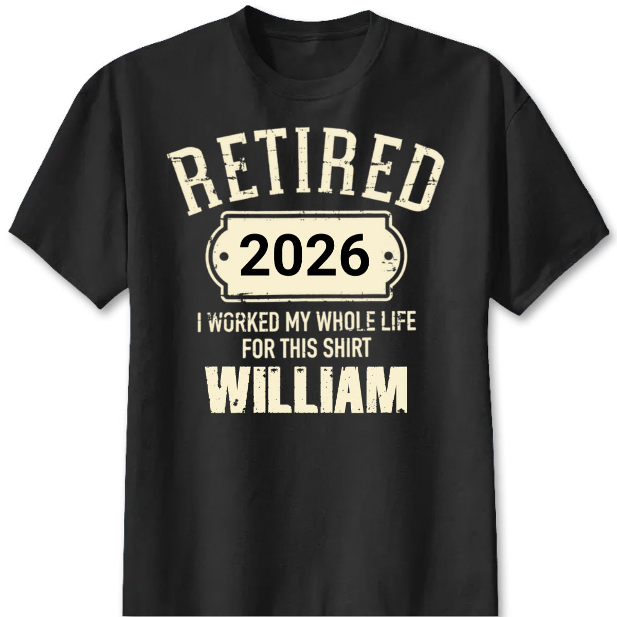 Retired I Worked My Whole Life For This Shirt - Personalized Retirement Shirt for Dad