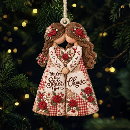 Personalized Sister I Got To Choose Best Friends Wooden Ornament