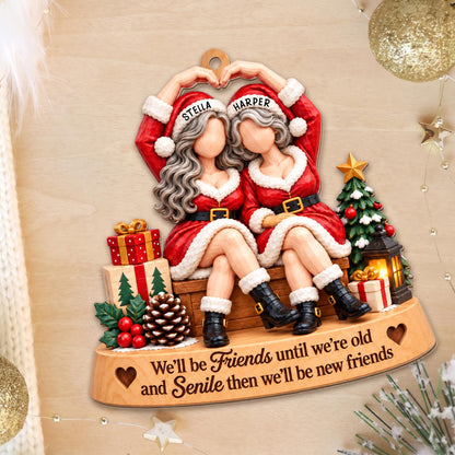 We'll Be Friends Until We're Old, Christmas Bestie With Santa Outfits - Personalized Custom Wood Ornament, Custom Shaped - BST947_WDO