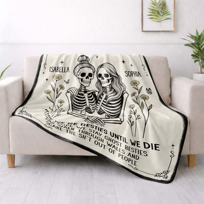 I Hope We're Besties Until We Die Skeletons And Flowers - Personalized Custom Blanket - BST959_BLK