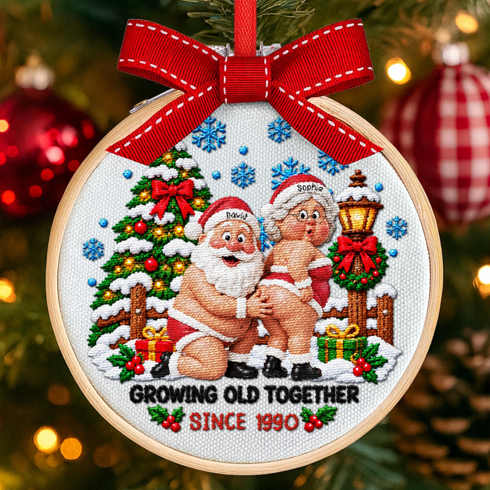 Growing Old Together Funny Santa Claus And Mrs Claus Couple - Personalized Embroidered Ornament - CPL1998_EMBO