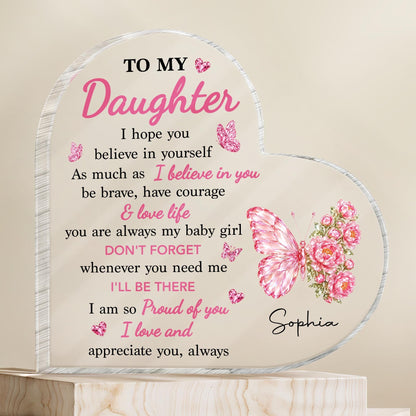 To My Daughter I Hope You Believe In Yourself Butterfly Flowers - Personalized Heart Shaped Acrylic Plaque - DAU802_HAP