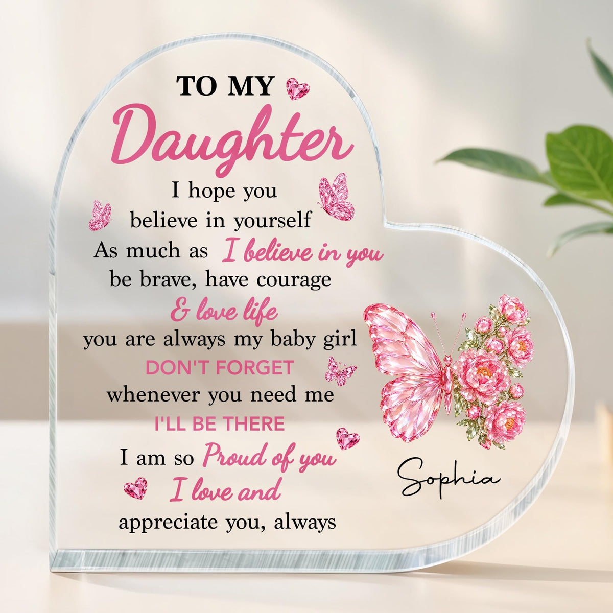 To My Daughter I Hope You Believe In Yourself Butterfly Flowers - Personalized Heart Shaped Acrylic Plaque - DAU802_HAP