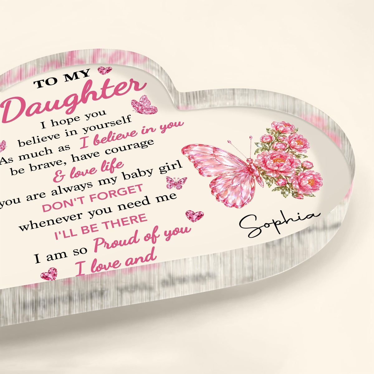 To My Daughter I Hope You Believe In Yourself Butterfly Flowers - Personalized Heart Shaped Acrylic Plaque - DAU802_HAP