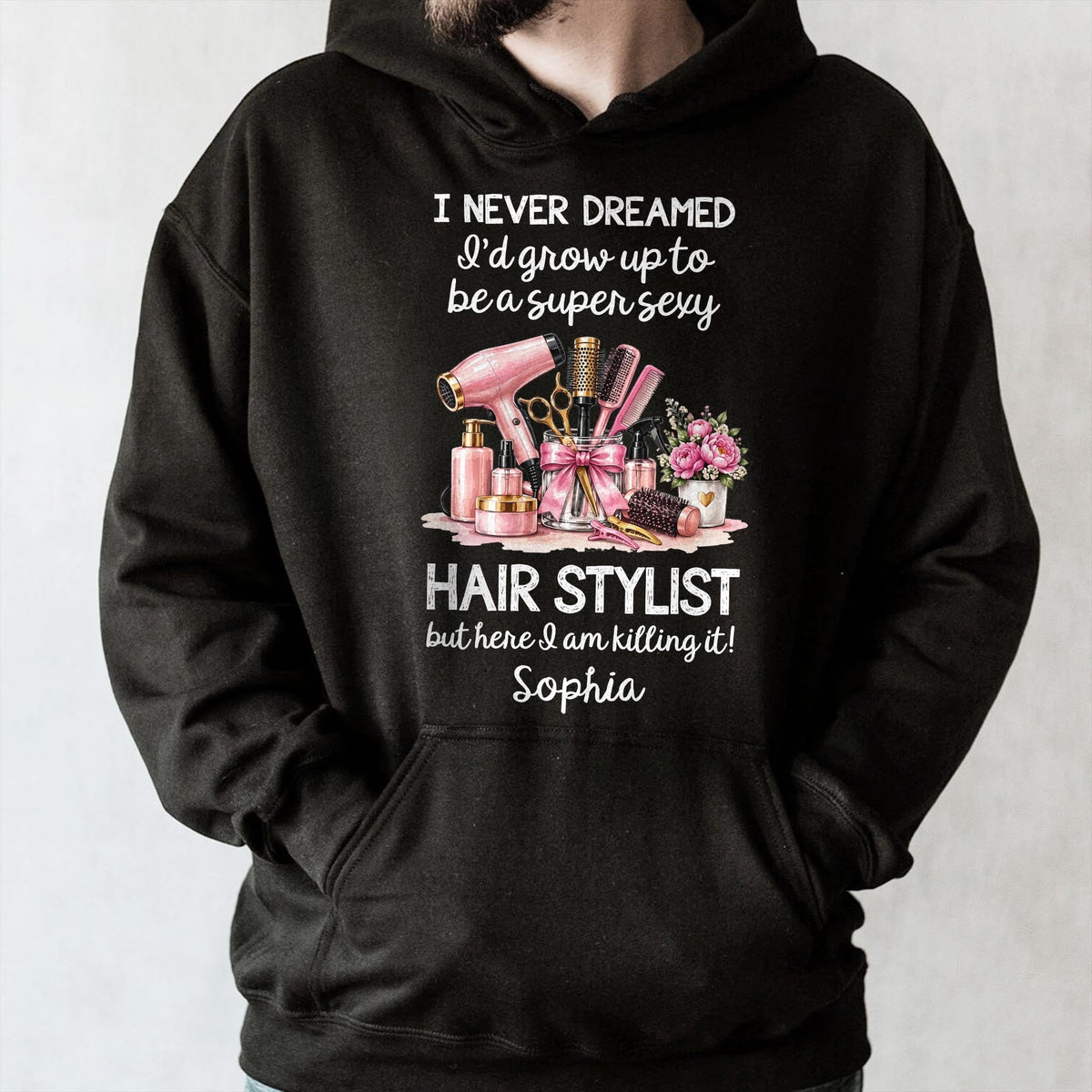 I Never Dreamed To Be A Super Sexy Hair Stylist With Salon Tools - Personalized Custom Unisex T-shirt, Hoodie - HAIR206_BBAS