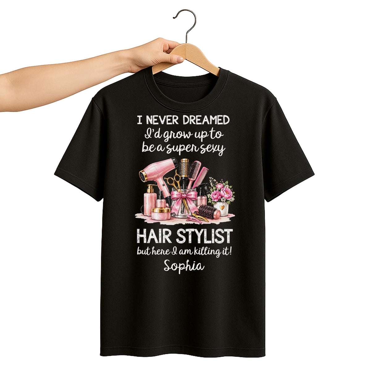 I Never Dreamed To Be A Super Sexy Hair Stylist With Salon Tools - Personalized Custom Unisex T-shirt, Hoodie - HAIR206_BBAS