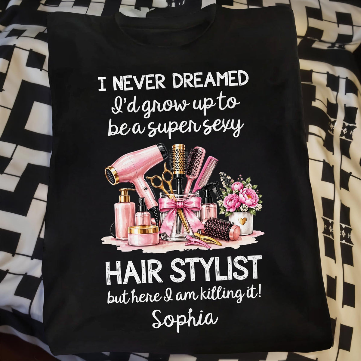 I Never Dreamed To Be A Super Sexy Hair Stylist With Salon Tools - Personalized Custom Unisex T-shirt, Hoodie - HAIR206_BBAS