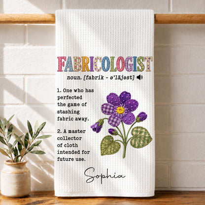 Fabricologist Definition One Who Stashes Fabric Away With Purple Flower - Personalized Kitchen Towel - HAND216_TOWL