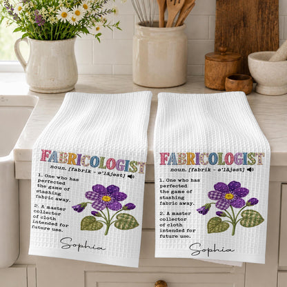 Fabricologist Definition One Who Stashes Fabric Away With Purple Flower - Personalized Kitchen Towel - HAND216_TOWL