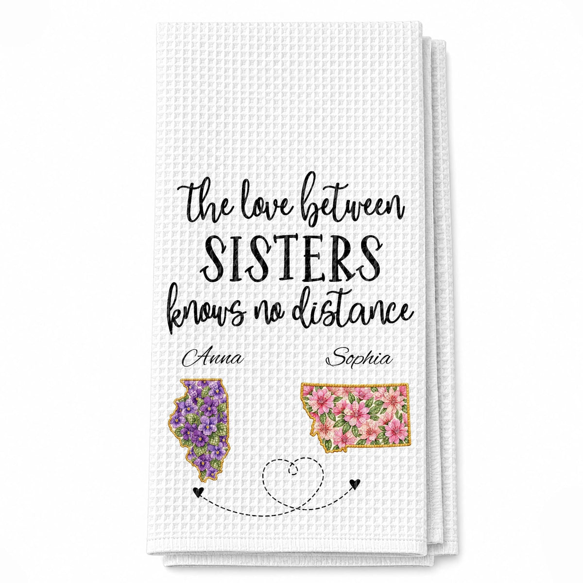 The Love Between Sisters Knows No Distance Floral State Map - Personalized Kitchen Towel - SIS269_TOWL