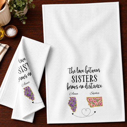 The Love Between Sisters Knows No Distance Floral State Map - Personalized Kitchen Towel - SIS269_TOWL