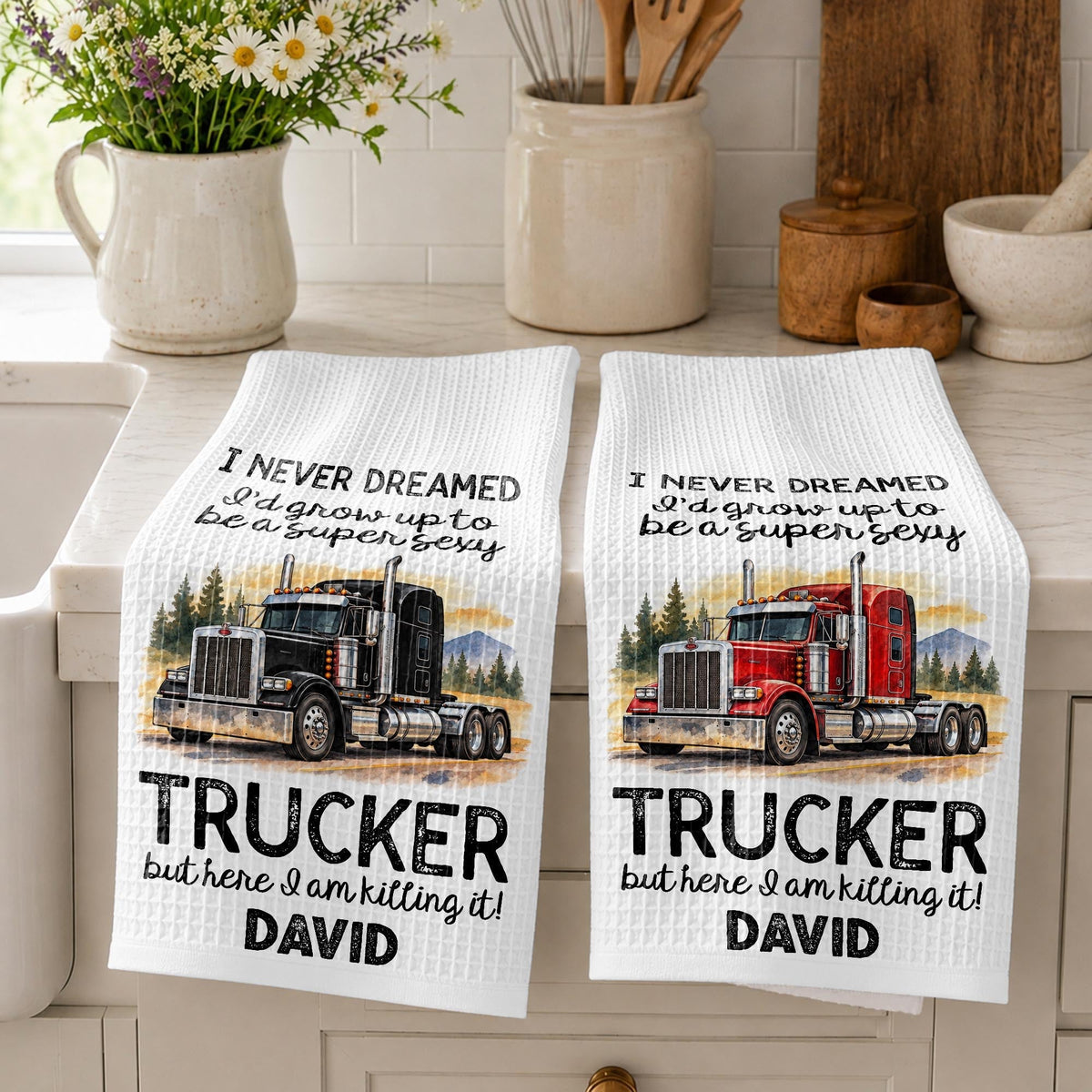 I Never Dreamed To Be A Super Sexy Trucker Big Rig Design - Personalized Kitchen Towel - TRUCK019_TOWL