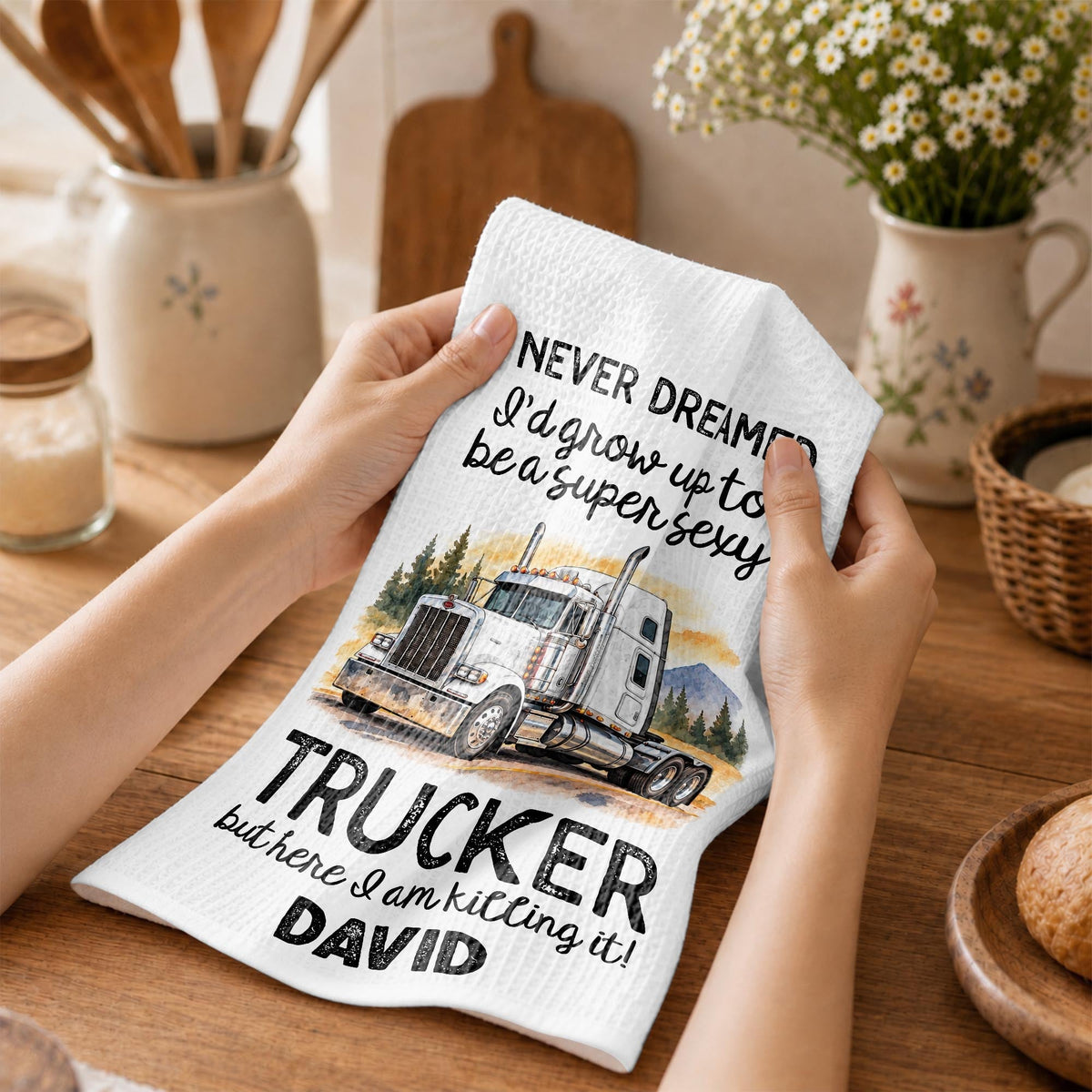 I Never Dreamed To Be A Super Sexy Trucker Big Rig Design - Personalized Kitchen Towel - TRUCK019_TOWL