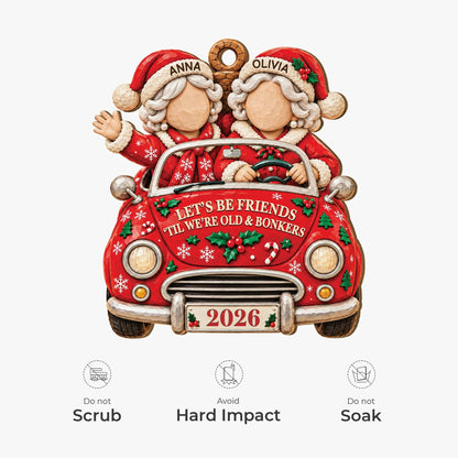 Let's Be Friends 'Til We're Old & Bonkers - Personalized Wooden Ornament for Best Friends Holiday Gift
