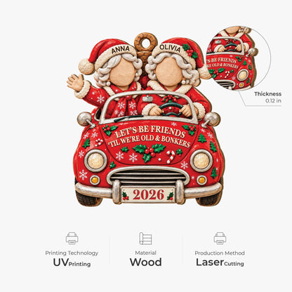 Let's Be Friends 'Til We're Old & Bonkers - Personalized Wooden Ornament for Best Friends Holiday Gift