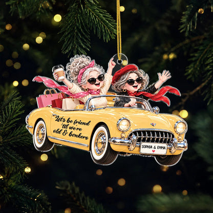 "Let's Be Friends 'Til We're Old & Bonkers" Personalized Acrylic Ornament - Christmas Gift for Best Friends