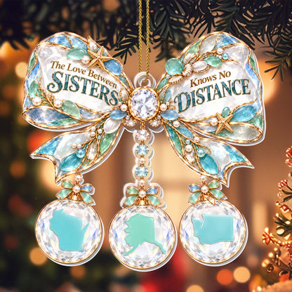 "The Love Between Sisters Knows No Distance" Personalized Acrylic Ornament - Christmas Gift for Sisters