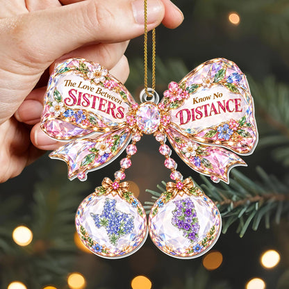 "The Love Between Sisters Know No Distance" Personalized Acrylic Ornament - Christmas Keepsake Gift for Sister