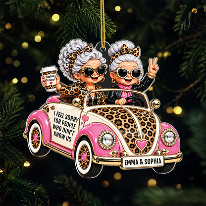 "I Feel Sorry For People Who Don't Know Us" Personalized Acrylic Ornament - Christmas Gift for Best Friends