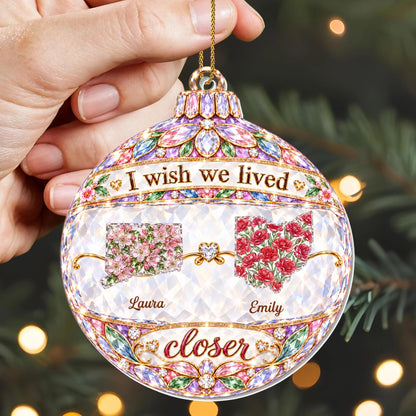 I Wish We Lived Closer Personalized Acrylic Ornament - Custom State Christmas Keepsake for Sister