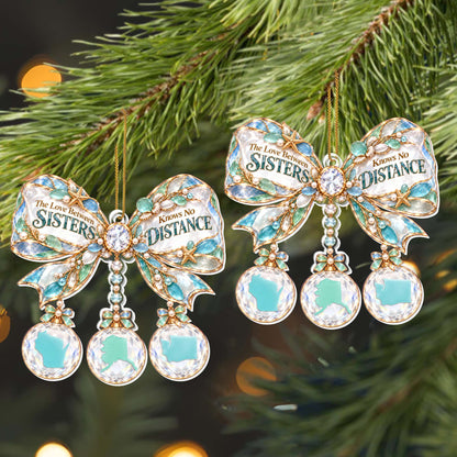 "The Love Between Sisters Knows No Distance" Personalized Acrylic Ornament - Christmas Gift for Sisters