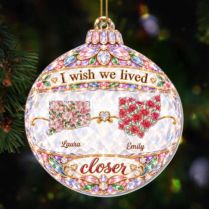 I Wish We Lived Closer Personalized Acrylic Ornament - Custom State Christmas Keepsake for Sister